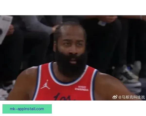 骑士主帅莫布利表现统治级哈登加盟带来巨大助力